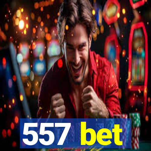 557 bet